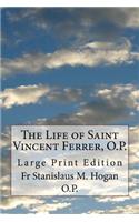 Life of Saint Vincent Ferrer, O.P.