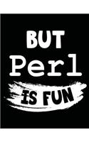 But Perl Is Fun