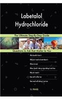 Labetalol Hydrochloride; The Ultimate Step-By-Step Guide