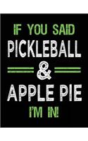 If You Said Pickleball & Apple Pie I'm In: Blank Sketch, Draw and Doodle Book