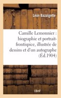 Camille Lemonnier: Biographie Précédée d'Un Portrait-Frontispice, Illustrée de Divers Portraits