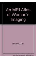 An MRI Atlas of Woman's Imaging: (English)