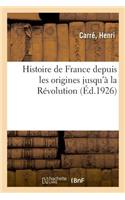 Histoire de France Depuis Les Origines Jusqu'à La Révolution: Normales d'Instituteurs Et Honoré d'Une Souscription Du Ministère de l'Instruction Publique