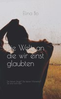 Welt, an die wir einst glaubten