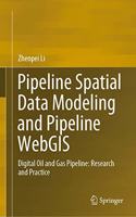 Pipeline Spatial Data Modeling and Pipeline Webgis: Digital Oil and Gas Pipeline: Research and Practice
