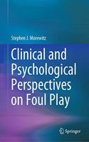 Clinical and Psychological Perspectives on Foul Play