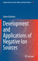 Development and Applications of Negative Ion Sources: (110 Springer Series on Atomic, Optical, and Plasma Physics)