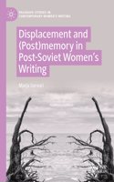 Displacement and (Post)Memory in Post-Soviet Women's Writing