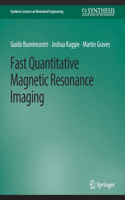 Fast Quantitative Magnetic Resonance Imaging