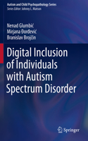 Digital Inclusion of Individuals with Autism Spectrum Disorder: (Autism and Child Psychopathology Series)