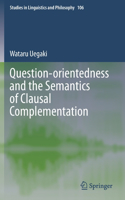 Question-Orientedness and the Semantics of Clausal Complementation