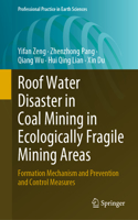 Roof Water Disaster in Coal Mining in Ecologically Fragile Mining Areas: Formation Mechanism and Prevention and Control Measures