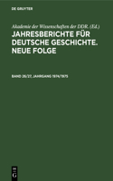 Jahresberichte Für Deutsche Geschichte. Neue Folge. Band 26/27, Jahrgang 1974/1975