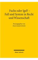 Fuchs oder Igel? - Fall und System in Recht und Wissenschaft