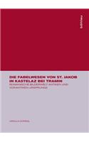 Die Fabelwesen Von St. Jakob in Kastelaz Bei Tramin: Romanische Bilderwelt Antiken Und Vorantiken Ursprungs