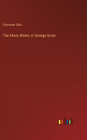 The Minor Works of George Grote