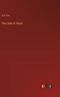 Land of Fetish