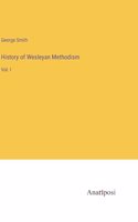 History of Wesleyan Methodism: Vol. I