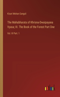 Mahabharata of Khrisna-Dwaipayana Vyasa; III. The Book of the Forest Part One