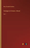 Hostages to Fortune. A Novel