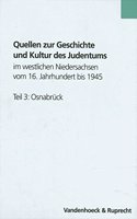 Quellen Zur Geschichte Und Kultur Des Judentums Im Westlichen Niedersachsen Vom 16. Jahrhundert Bis 1945. Teil 3: Osnabruck