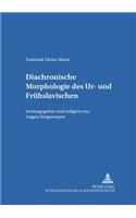 Diachronische Morphologie Des Ur- Und Fruehslavischen
