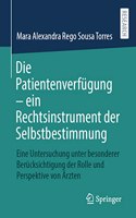 Die Patientenverfügung - Ein Rechtsinstrument Der Selbstbestimmung