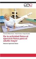 De la actividad física al ejercicio físico para el adulto mayor