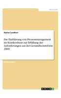 Die Einführung von Prozessmanagement im Krankenhaus zur Erfüllung der Anforderungen aus der Gesundheitsreform 2000