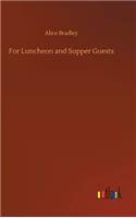 For Luncheon and Supper Guests