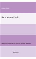 Ratio versus Profit: Gemeinsam können wir die Welt zum Besseren verändern(German)