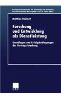Forschung und Entwicklung als Dienstleistung: Grundlagen und Erfolgsbedingungen der Vertragsforschung(36 Betriebswirtschaftslehre für Technologie und Innovation)