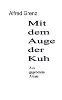 Mit dem Auge der Kuh: Aus gegebenem Anlass(German)