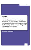 Mentale Repräsentationen und ihre Bedeutung für die kognitive Struktur des Langzeitgedächtnisses sowie die Kapazität des Kurzzeitgedächtnisses am Beispiel des Tennis-Twist-Aufschlages