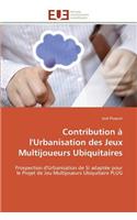 Contribution À l'Urbanisation Des Jeux Multijoueurs Ubiquitaires