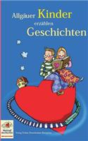 Allgäuer Kinder erzählen Geschichten