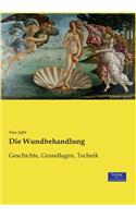 Die Wundbehandlung: Geschichte, Grundlagen, Technik