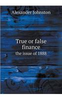 True or False Finance the Issue of 1888: (English)