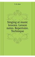 Singing at music lessons. lesson notes. Repertoire. technique