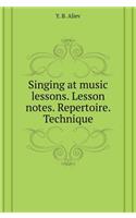 Singing at Music Lessons. Lesson Notes. Repertoire. Technique