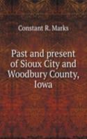 Past and present of Sioux City and Woodbury County, Iowa