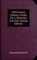 Delle Donne Famose, Curata Da G. Manzioni, Con Note (Italian Edition)