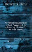 M. Verrii Flacci quae extant: et, Sexti Pompeii Festi De verborum significatione libri XX (Latin Edition)