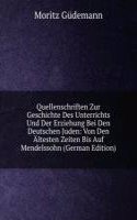 Quellenschriften Zur Geschichte Des Unterrichts Und Der Erziehung Bei Den Deutschen Juden
