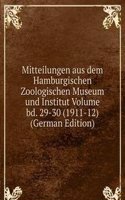 Mitteilungen aus dem Hamburgischen Zoologischen Museum und Institut Volume bd. 29-30 (1911-12) (German Edition)