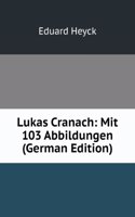 Lukas Cranach: Mit 103 Abbildungen (German Edition)