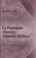 La Parroquia: (Novela) . (Spanish Edition)