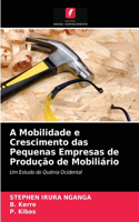 A Mobilidade e Crescimento das Pequenas Empresas de Produção de Mobiliário