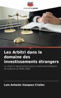 Lex Arbitri dans le domaine des investissements étrangers