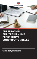 Arrestation Arbitraire - Une Perspective Constitutionnelle